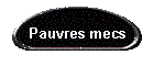 Pauvres mecs